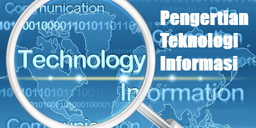 pengertian teknologi informasi